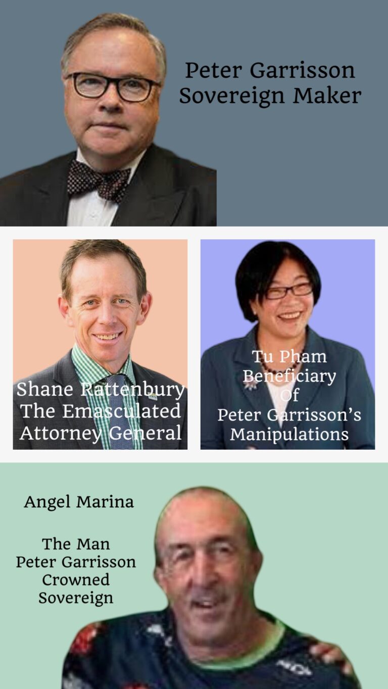 Four images. Top image: Peter Garrisson Sovereign Maker Middle image, left side: Shane Rattenbury the Emasculated Attorney General. Middle image, right side: Tu Pham Beneficiary of Peter Garrisson's Manipulations. Bottom image: Angel Marina the man Peter Garrisson crowned sovereign.