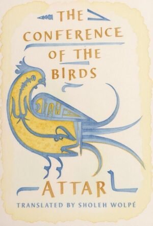 The Conference of the Birds, by Attar.